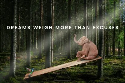 Dreams weigh more than excuses