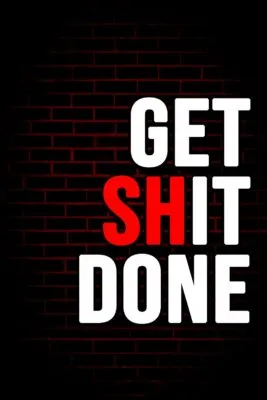 Get (sh)it done