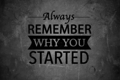 Remember why you started