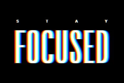 Stay focused